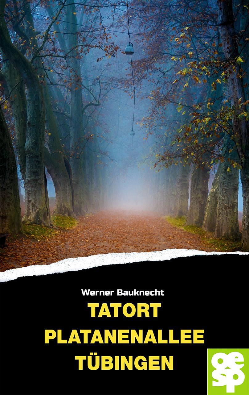 Cover: 9783965551763 | Tatort Platanenallee Tübingen | Krimi | Werner Bauknecht | Taschenbuch