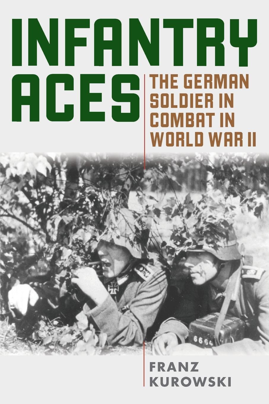 Cover: 9780811739269 | Infantry Aces | The German Soldier in Combat in WWII | Franz Kurowski
