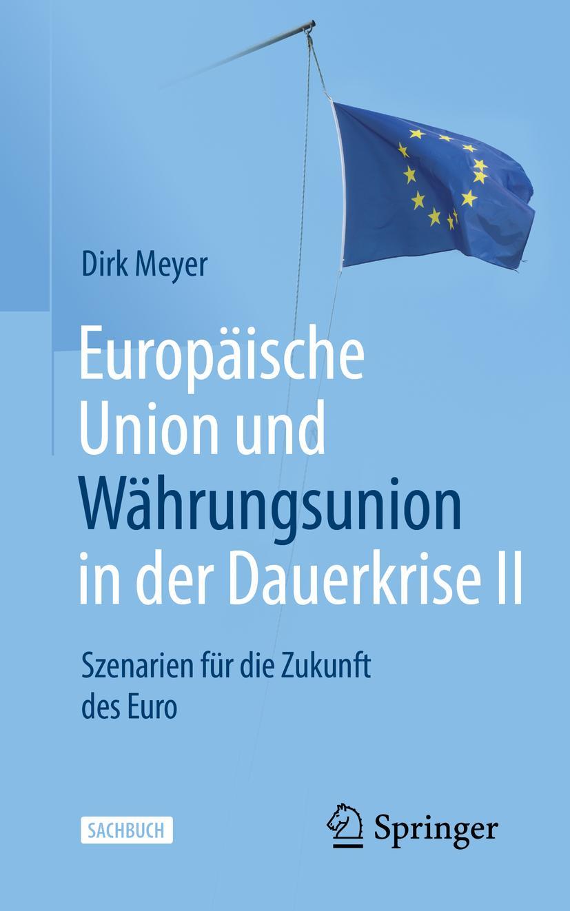 Cover: 9783658357122 | Europäische Union und Währungsunion in der Dauerkrise II | Dirk Meyer