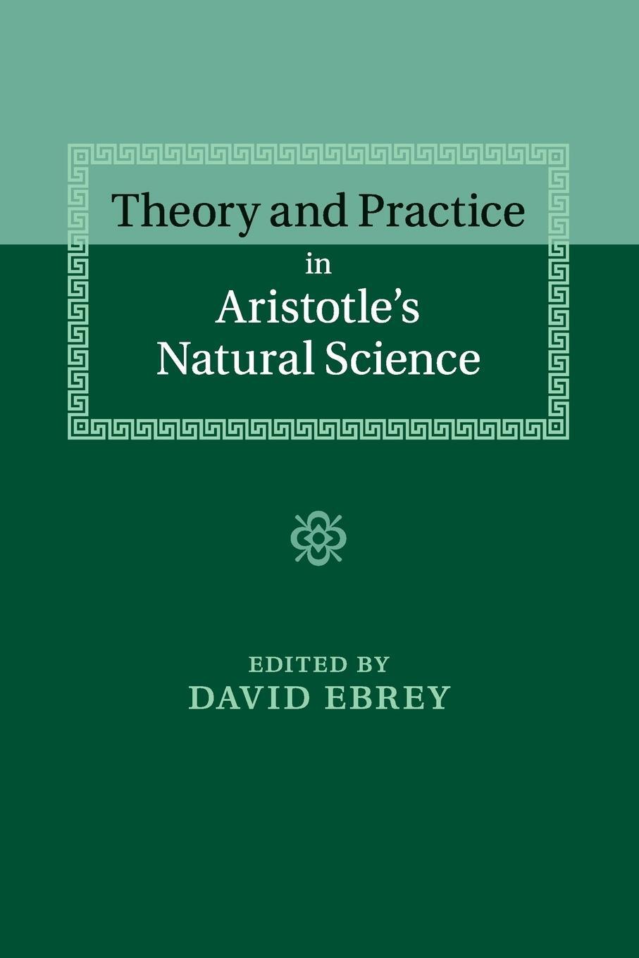 Cover: 9781107681040 | Theory and Practice in Aristotle's Natural Science | David Ebrey