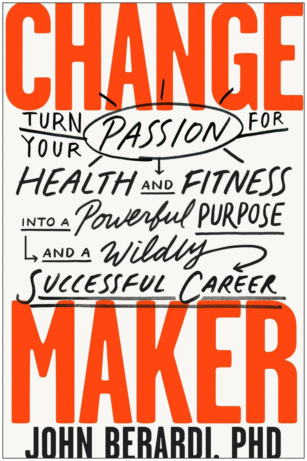 Cover: 9781948836555 | Change Maker | John Berardi | Buch | Englisch | 2019 | BenBella Books