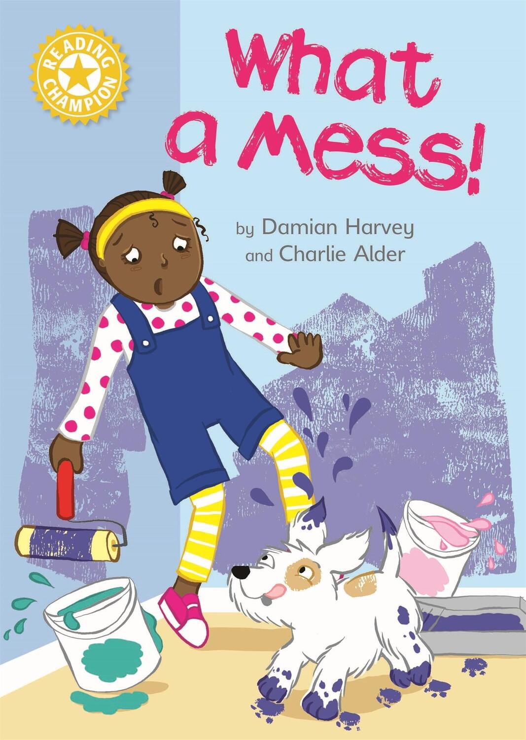 Cover: 9781445167947 | Reading Champion: What a Mess! | Independent Reading Yellow 3 | Harvey
