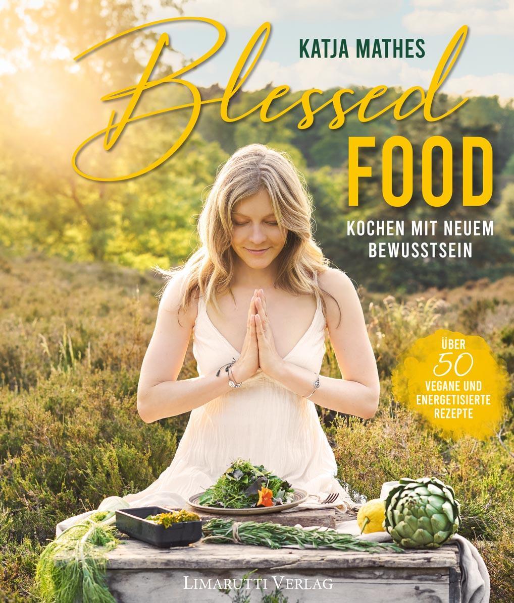 Cover: 9783904005180 | Blessed Food | 50+1 Vegane und energetisierte Rezepte | Katja Mathes