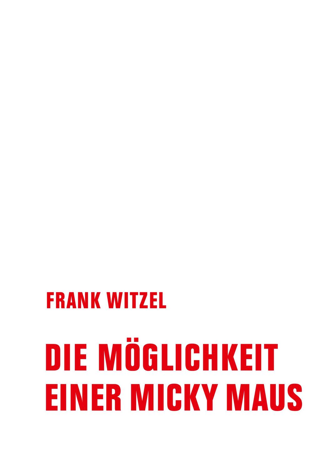 Cover: 9783957325938 | Die Möglichkeit einer Micky Maus | Frank Witzel | Buch | 72 S. | 2024