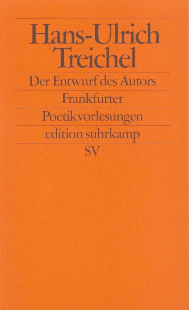 Cover: 9783518121931 | Der Entwurf des Autors | Frankfurter Poetikvorlesungen | Treichel