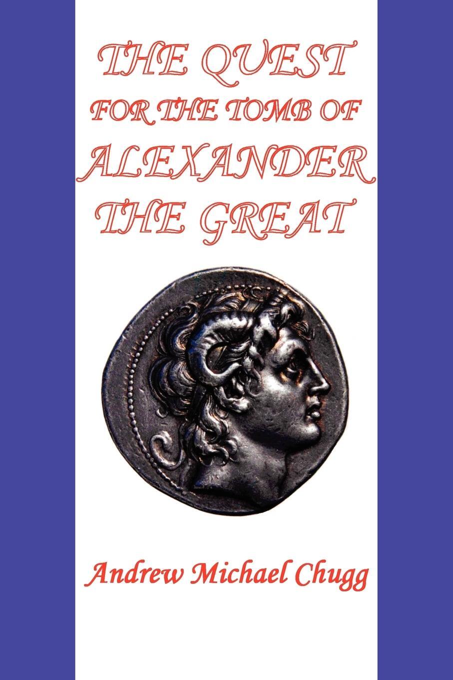 Cover: 9780955679063 | The Quest for the Tomb of Alexander the Great (Second Edition) | Chugg