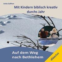 Cover: 9783941567443 | Auf dem Weg nach Bethlehem | Anita Gaffron | Taschenbuch | 123 S.