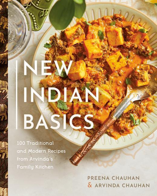 Cover: 9780525611318 | New Indian Basics: 100 Traditional and Modern Recipes from...