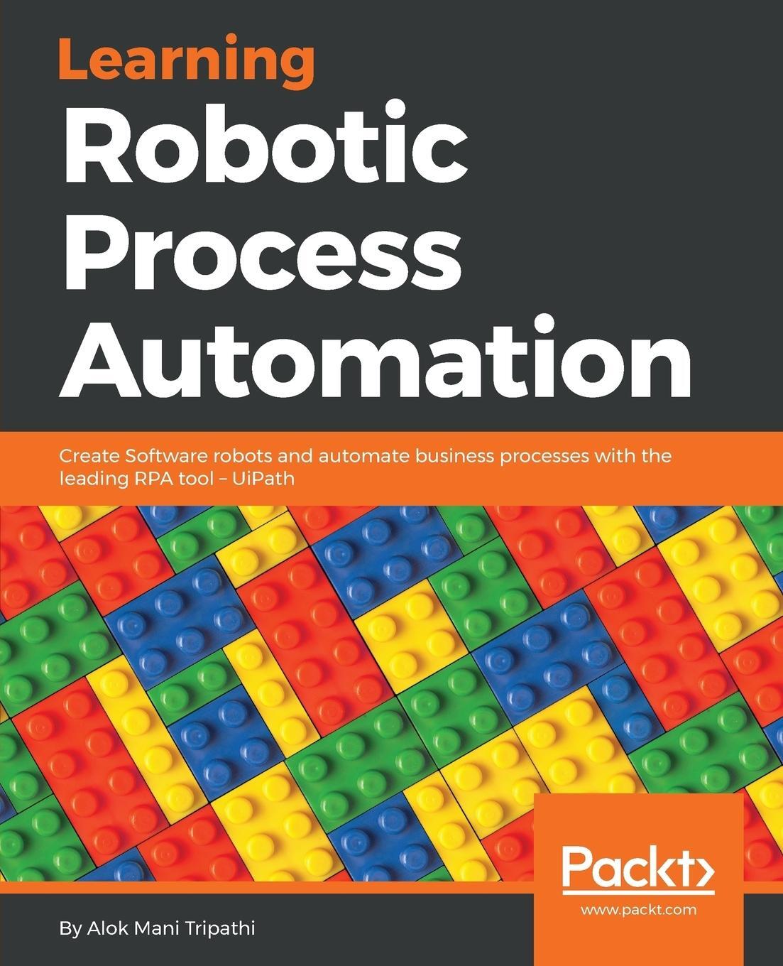 Cover: 9781788470940 | Learning Robotic Process Automation | Alok Mani Tripathi | Taschenbuch