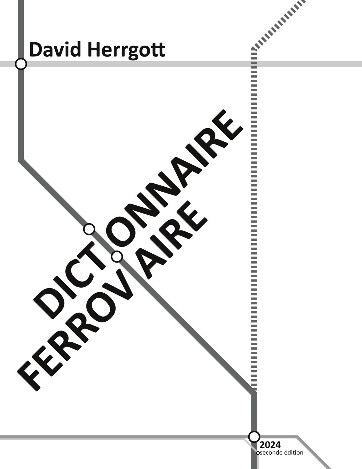 Cover: 9782322519941 | Dictionnaire ferroviaire | Seconde édition 2024 | David Herrgott