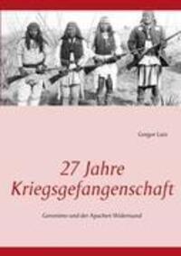 Cover: 9783848228966 | 27 Jahre Kriegsgefangenschaft | Geronimo und der Apachen Widerstand