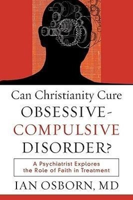 Cover: 9781587432064 | Can Christianity Cure Obsessive-Compulsive Disor - A Psychiatrist...