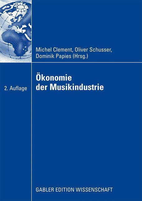 Cover: 9783835006850 | Ökonomie der Musikindustrie | Michel Clement (u. a.) | Taschenbuch