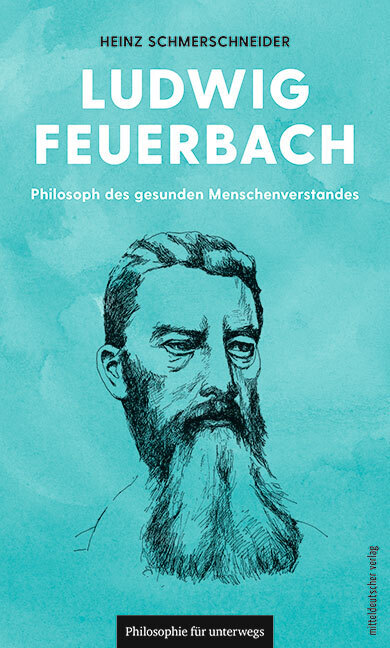 Cover: 9783963114564 | Ludwig Feuerbach | Philosoph des gesunden Menschenverstandes | Buch