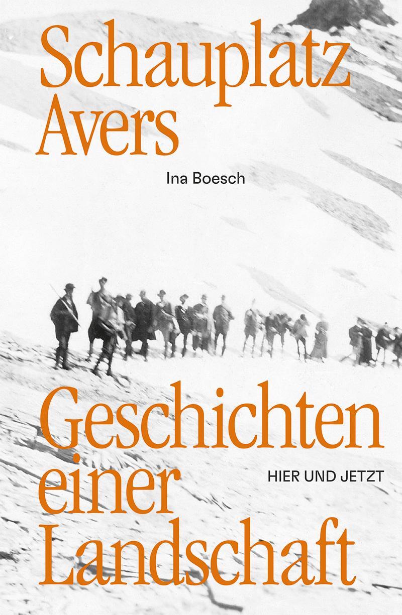 Cover: 9783039195954 | Schauplatz Avers | Geschichten einer Landschaft | Ina Boesch | Buch