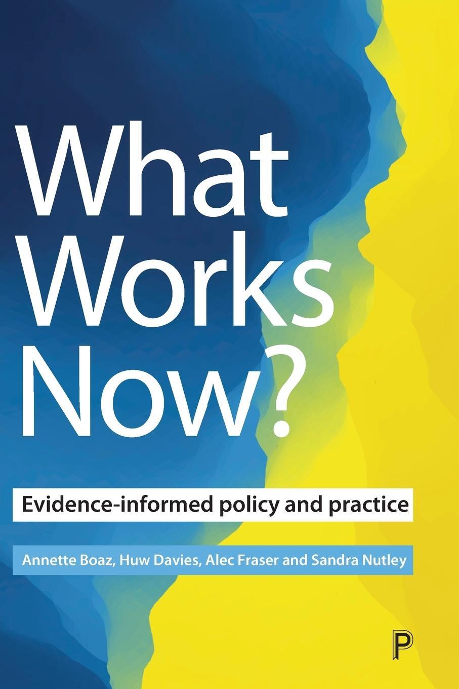 Cover: 9781447345480 | What Works Now? | Evidence-informed policy and practice | Alec Fraser