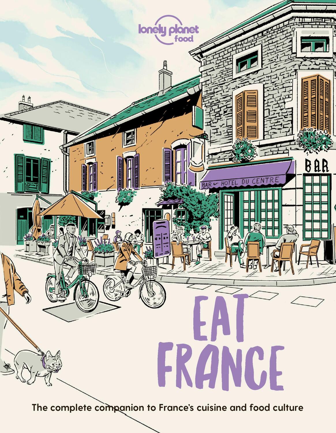 Cover: 9781838695170 | Eat France | Bridget Blair (u. a.) | Buch | Lonely Planet Food | 2022