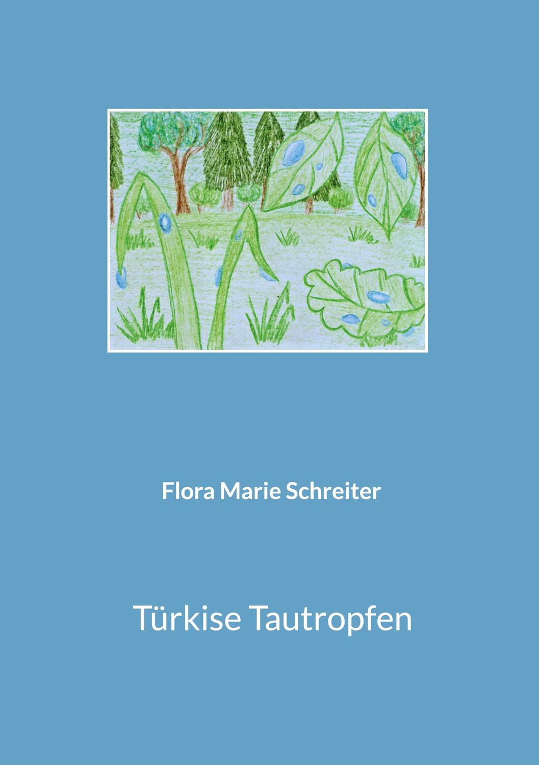 Cover: 9783757814908 | Türkise Tautropfen | Flora Marie Schreiter | Taschenbuch | Paperback