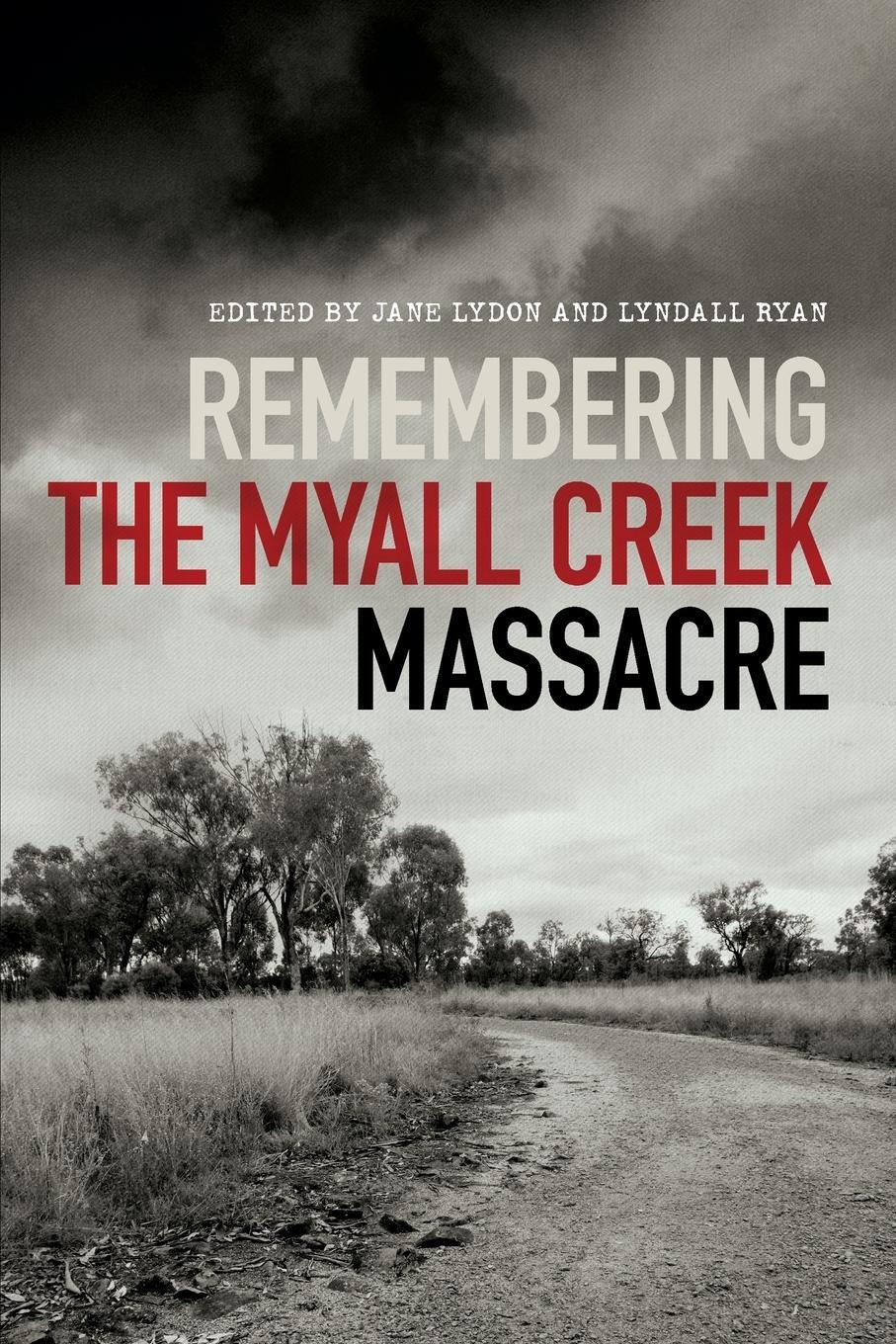 Cover: 9781742235752 | Remembering the Myall Creek Massacre | Lyndall Ryan | Taschenbuch