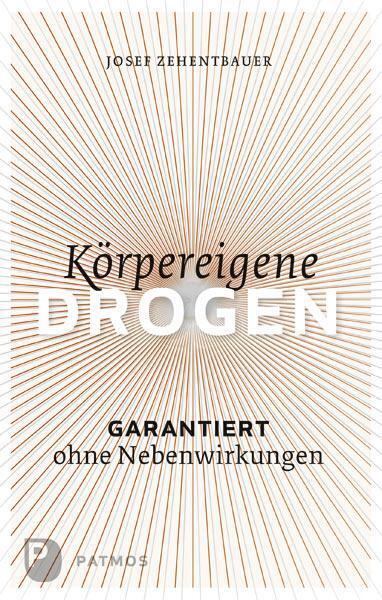 Cover: 9783843603980 | Körpereigene Drogen | Garantiert ohne Nebenwirkung | Josef Zehentbauer