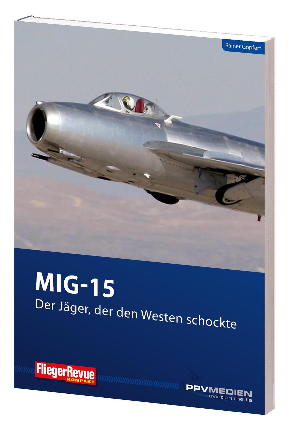 Cover: 9783955121198 | MIG 15 - Der Jäger, der den Westen schockte | Rainer Göpfert | Buch