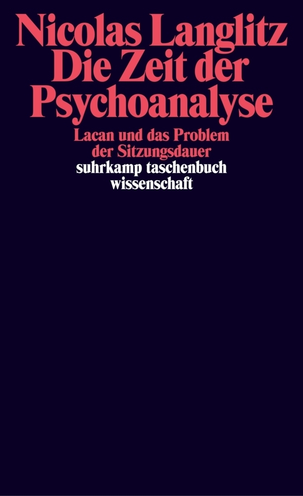 Cover: 9783518293577 | Die Zeit der Psychoanalyse | Lacan und das Problem der Sitzungsdauer