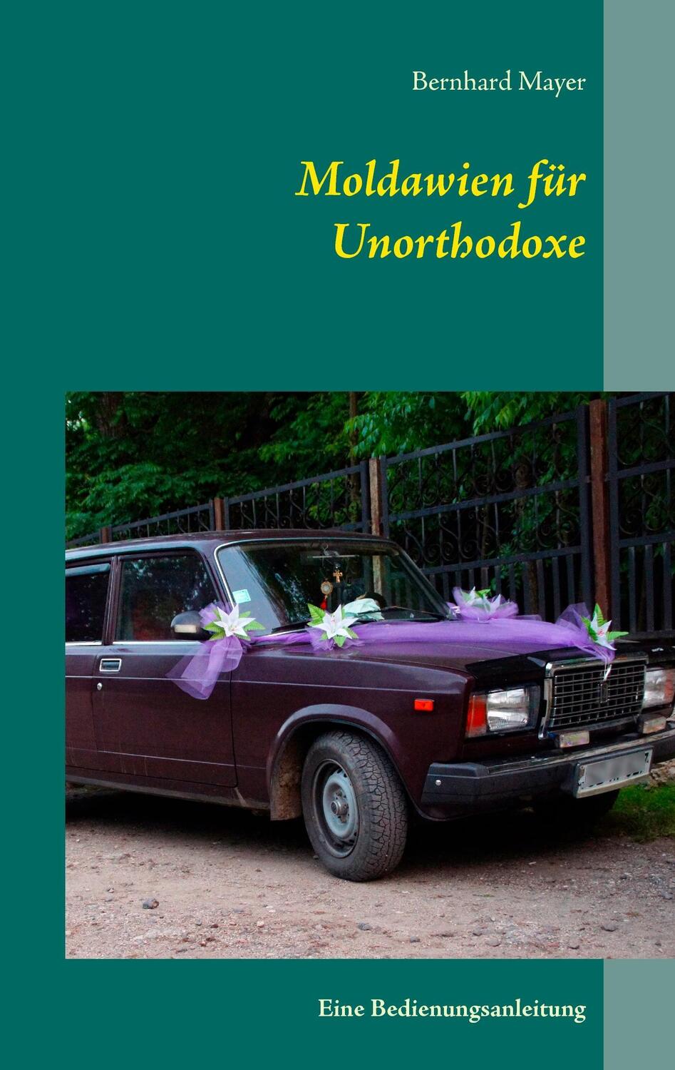 Cover: 9783739227115 | Moldawien für Unorthodoxe | Eine Bedienungsanleitung | Bernhard Mayer