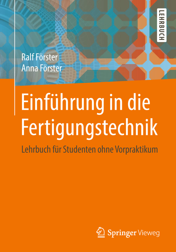 Cover: 9783662547014 | Einführung in die Fertigungstechnik | Ralf Förster (u. a.) | Buch