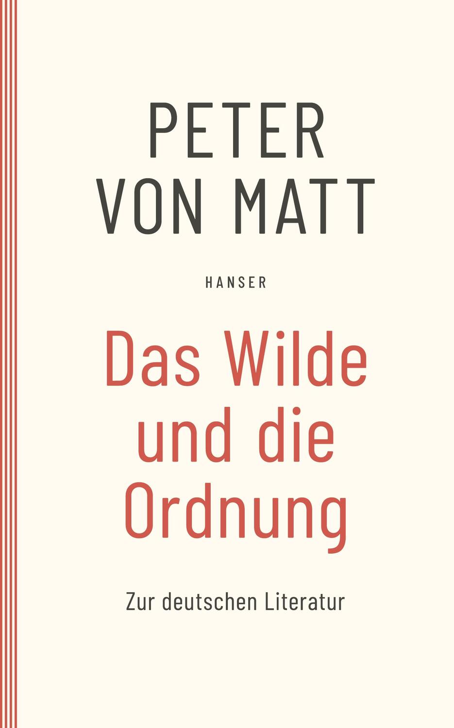Cover: 9783446278318 | Das Wilde und die Ordnung | Zur deutschen Literatur | Peter von Matt