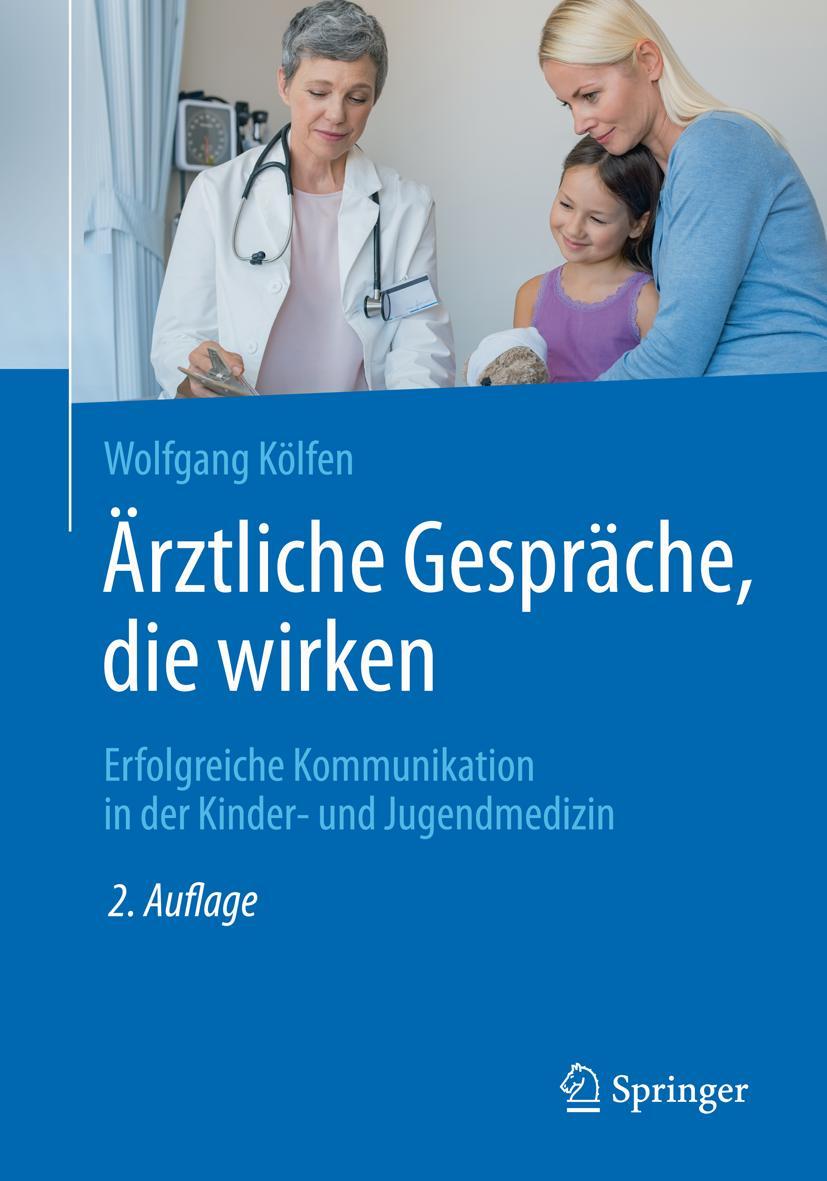 Cover: 9783662567159 | Ärztliche Gespräche, die wirken | Wolfgang Kölfen | Taschenbuch | xii