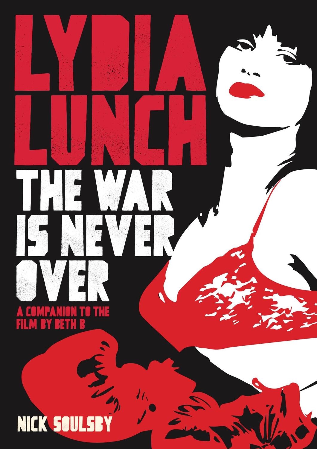 Cover: 9781911036456 | Lydia Lunch | The War Is Never Over | Nick Soulsby | Taschenbuch