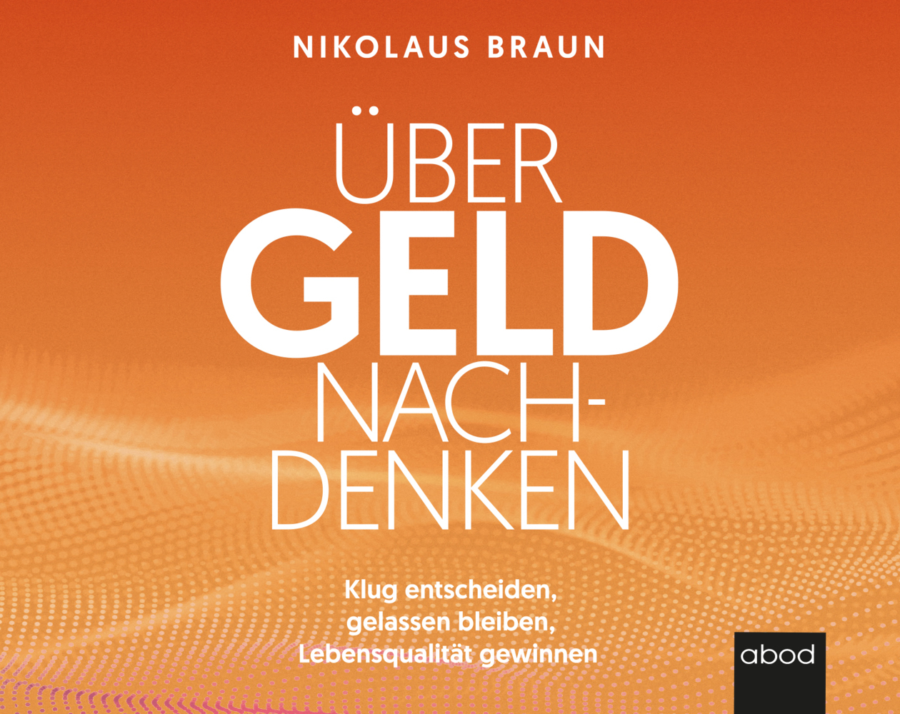 Cover: 9783954717798 | Über Geld nachdenken, Audio-CD | Klug entscheiden | Nikolaus Braun