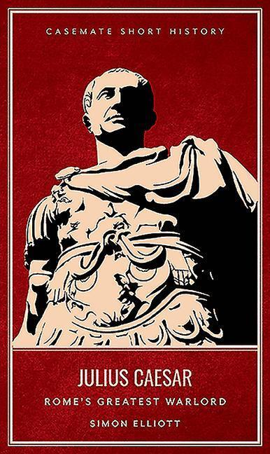 Cover: 9781612007090 | Julius Caesar | Rome'S Greatest Warlord | Simon Elliott | Buch | 2019