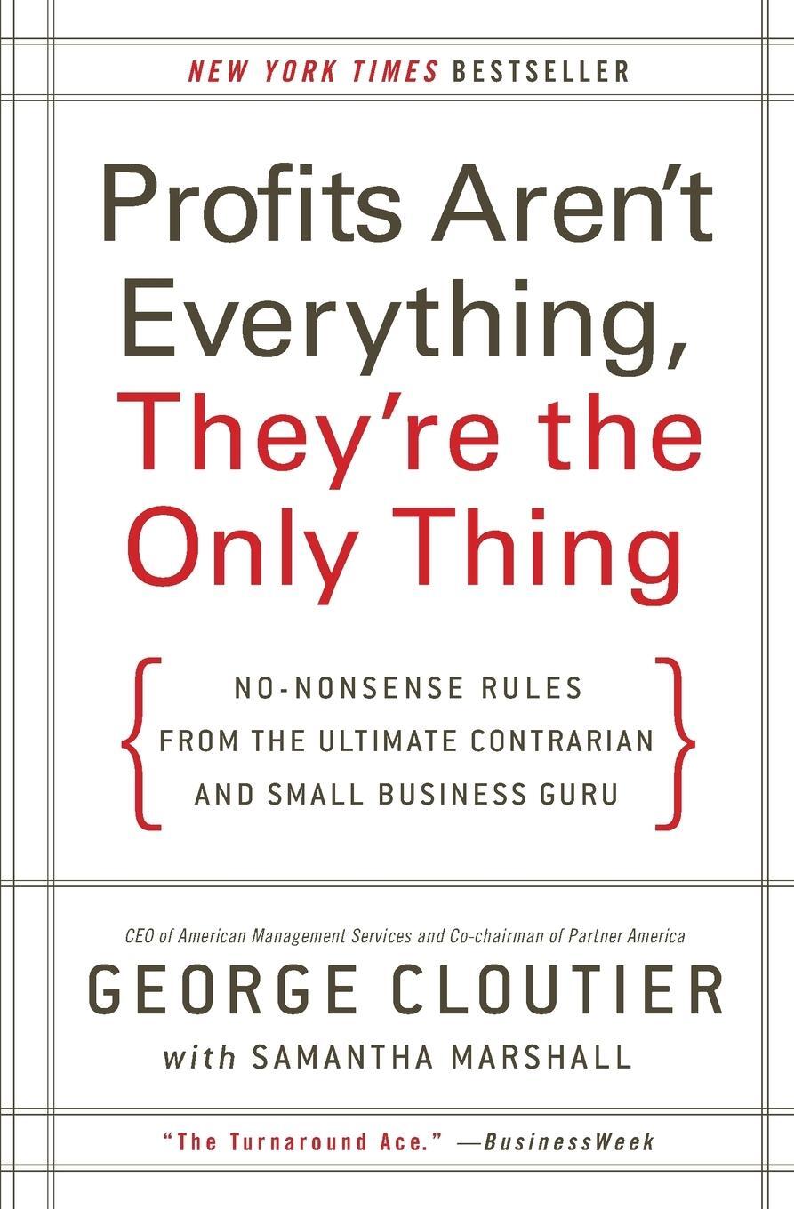 Cover: 9780061856310 | Profits Aren't Everything, They're the Only Thing | George Cloutier