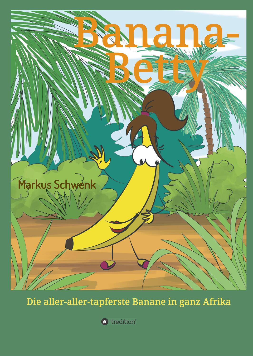 Cover: 9783748224662 | Banana-Betty | Die aller-aller tapferste Banane in ganz Afrika | Buch