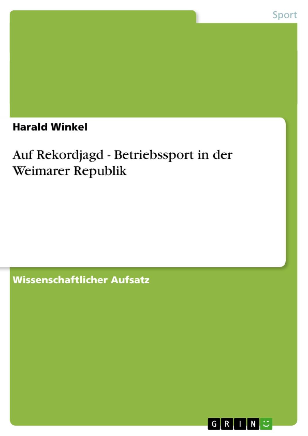 Cover: 9783640206421 | Auf Rekordjagd - Betriebssport in der Weimarer Republik | Winkel