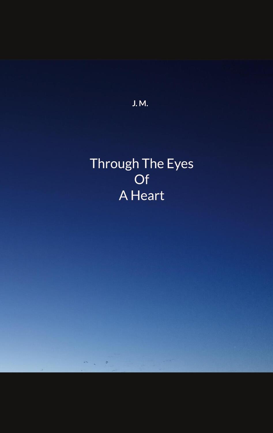 Cover: 9783757802684 | Through The Eyes Of A Heart | J. M. | Taschenbuch | Paperback | 2023