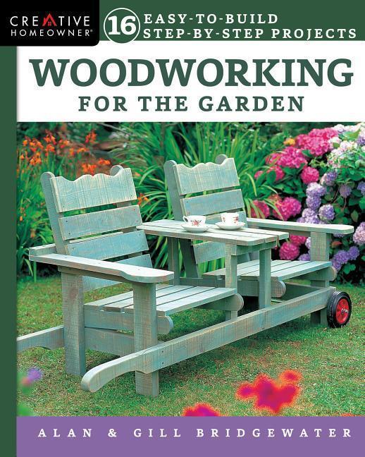 Cover: 9781580118309 | Woodworking for the Garden | 16 Easy-to-Build Step-by-Step Projects
