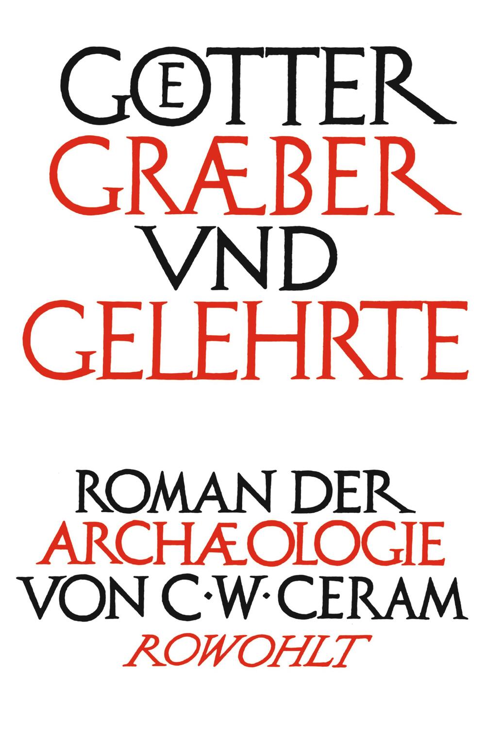 Cover: 9783498009359 | Götter, Gräber und Gelehrte | Roman der Archäologie | C. W. Ceram