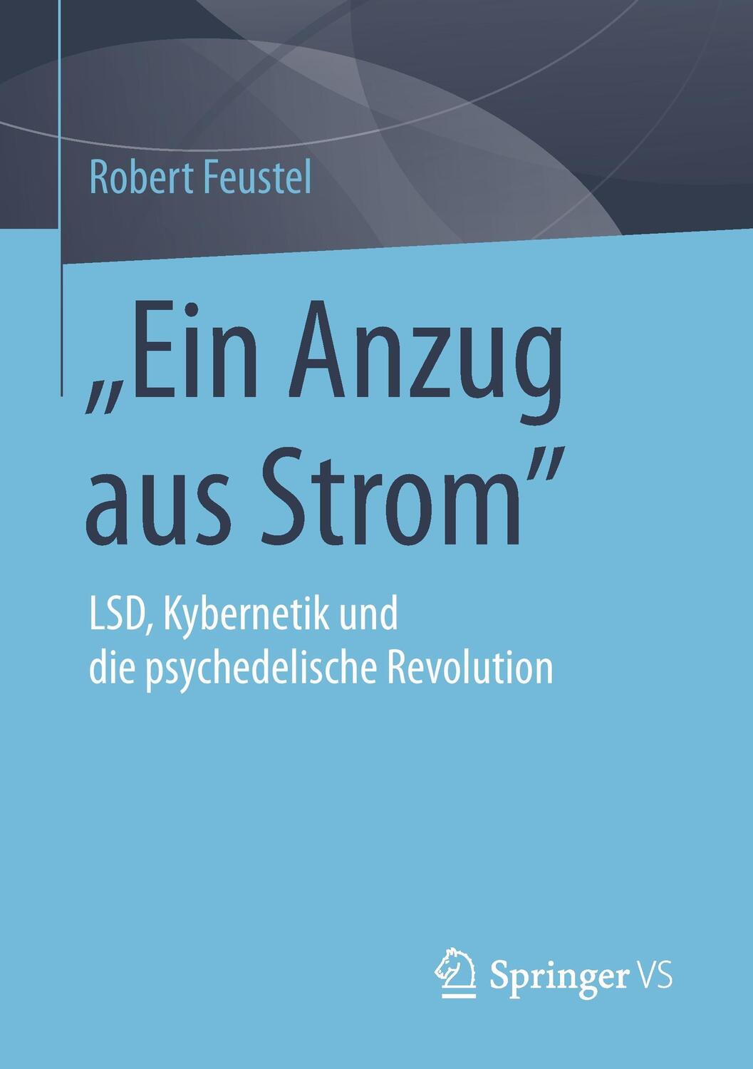 Cover: 9783658095741 | "Ein Anzug aus Strom" | Robert Feustel | Taschenbuch | Paperback