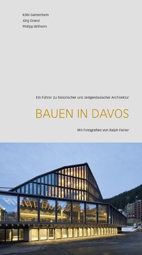 Cover: 9783909928460 | Bauen in Davos | Jürg Grassl (u. a.) | Taschenbuch | 156 S. | Deutsch