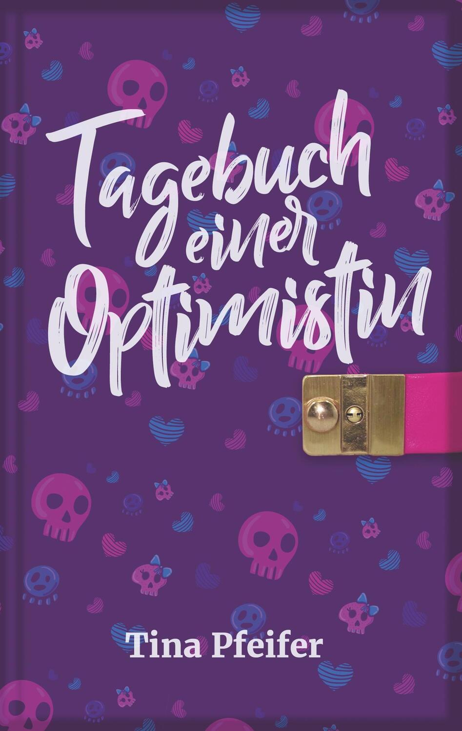 Cover: 9783752859607 | Tagebuch einer Optimistin | Tina Pfeifer | Taschenbuch
