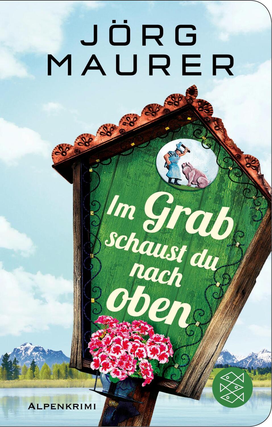 Cover: 9783596522453 | Im Grab schaust du nach oben | Alpen-Krimi | Jörg Maurer | Buch | 2019
