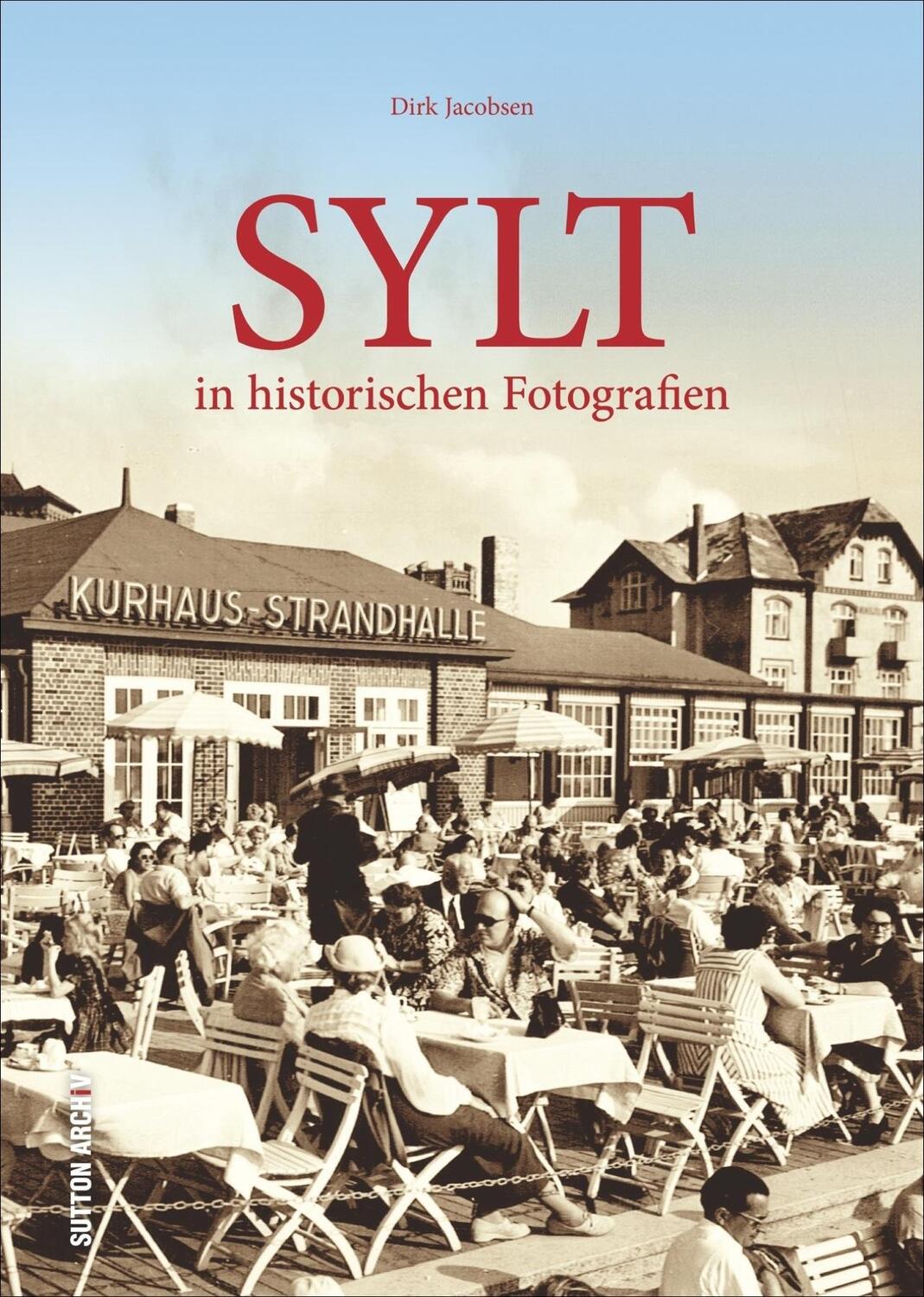 Cover: 9783954007028 | Sylt in historischen Fotografien | Dirk Jacobsen | Buch | Deutsch