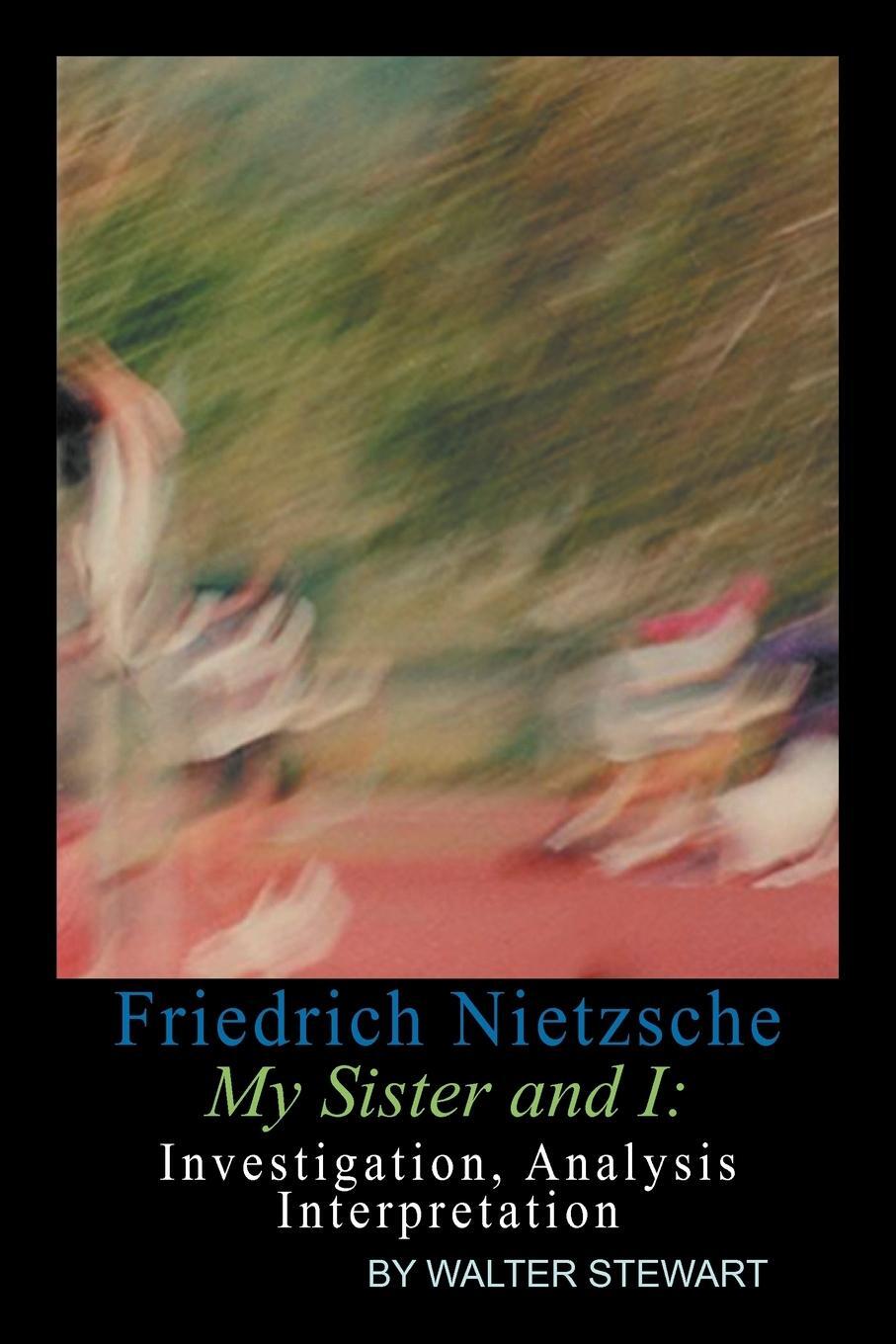 Cover: 9781465347886 | Friedrich Nietzsche My Sister and I | Walter Stewart | Taschenbuch