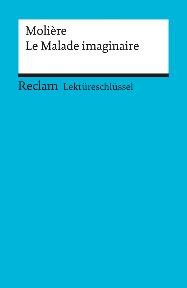 Cover: 9783150153994 | Lektüreschlüssel Molière 'Le Malade imaginaire' | Reiner Poppe (u. a.)