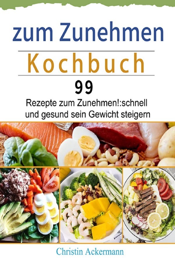 Cover: 9783754900789 | zum Zunehmen Kochbuch | Christin Ackermann | Taschenbuch | epubli