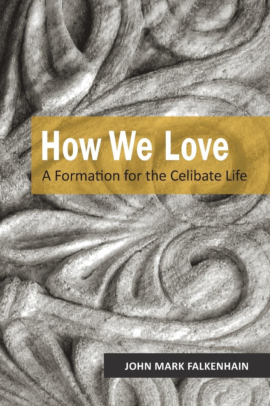 Cover: 9780814687963 | How We Love | A Formation for the Celibate Life | John Mark Falkenhain