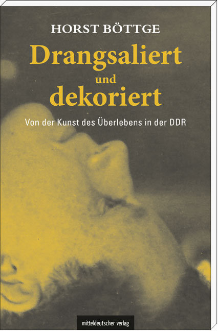 Cover: 9783954625734 | Drangsaliert und dekoriert | Von der Kunst des Überlebens in der DDR