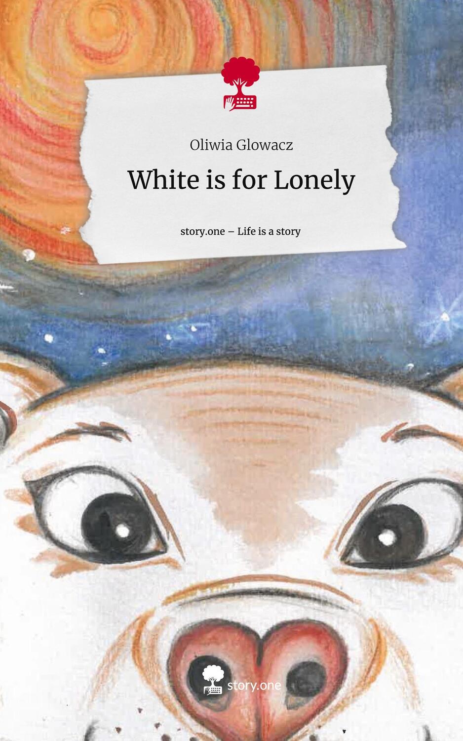 Cover: 9783711520029 | White is for Lonely. Life is a Story - story.one | Oliwia Glowacz